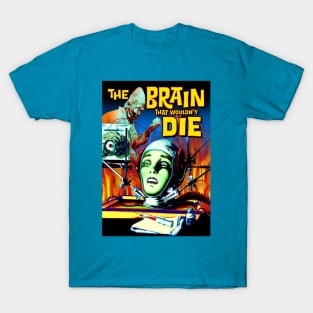 The Brain That Wouldn't Die T-Shirt